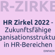 Zukunftsfähige Organisationsstrukturen in HR Bereichen