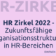 Zukunftsfähige Organisationsstrukturen in HR Bereichen