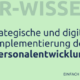 Strategische und digitale Implementierung der Personalentwicklung